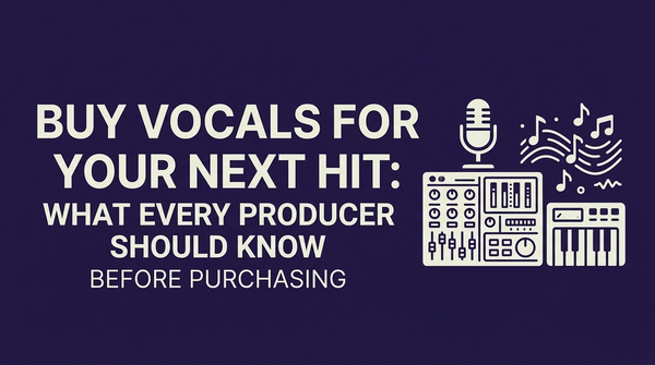 Buy Vocals for Your Next Hit: What Every Producer Should Know Before Purchasing